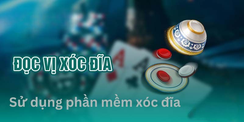 Sử dụng phần mềm - cách nghe tiếng xóc đĩa được nhiều người áp dụng