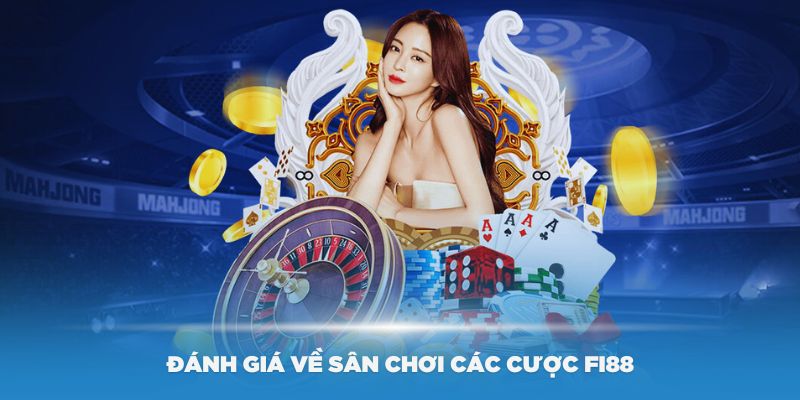 Đánh giá về sân chơi các cược Fi88