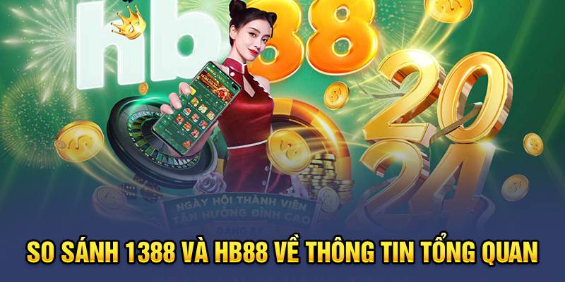 So Sánh Nhà Cái 1388 Và Hb88: Nên Chọn Thương Hiệu Nào?